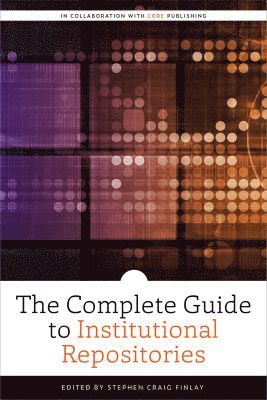 Stephen Craig Finlay - Complete Guide to Institutional Repositories, Häftad