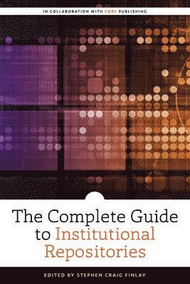 bokomslag The Complete Guide to Institutional Repositories