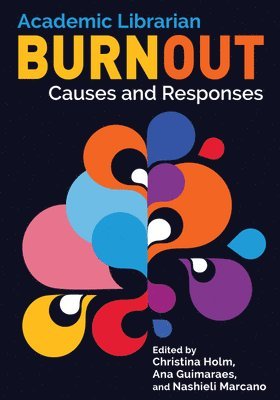 Christina Holm, Ana Guimaraes, Nashieli Marcano - Academic Librarian Burnout, Häftad