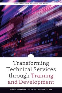 bokomslag Transforming Technical Services through Training and Development