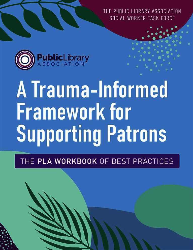 The Public Lib Social Worker Task Force - Trauma-Informed Framework for Supporting Patrons, Häftad