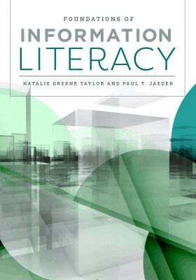 Natalie Greene Taylor, Paul T. Jaeger - Foundations of Information Literacy, Häftad
