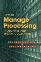 bokomslag How to Manage Processing in Archives and Special Collections