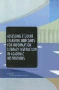 bokomslag Assessing Student Learning Outcomes for Information Literacy Instruction in Academic Institutions