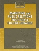 bokomslag Marketing and Public Relations Practices in College Libraries