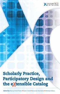 Scholarly Practice, Participatory Design and the eXtensible Catalog