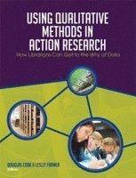 Douglas Cook, Lesley Farmer - Using Qualitative Methods in Action Research, Häftad