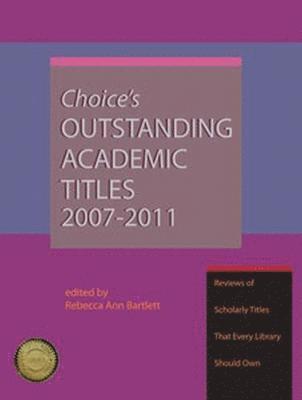 Choices Outstanding Academic Titles, 2007-2011 1