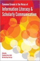 bokomslag Common Ground at the Nexus of Information Literacy and Scholarly Communication