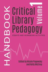 bokomslag Critical Library Pedagogy Handbook, Volume One