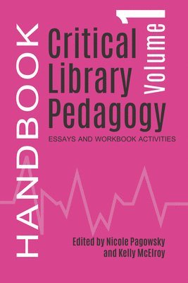 Critical Library Pedagogy Handbook, Volume One 1