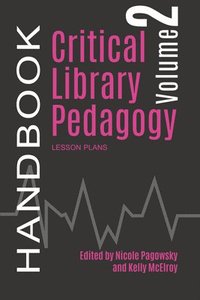 bokomslag Critical Library Pedagogy Handbook, Volume Two