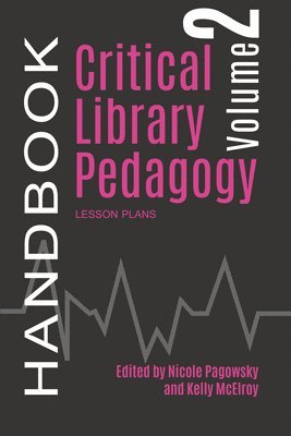 Critical Library Pedagogy Handbook, Volume Two 1