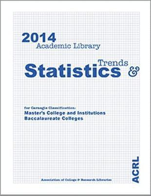 bokomslag 2014 ACRL Trends and Statistics for Carnegie Classification Master's College and Institutions and Baccalaureate Colleges