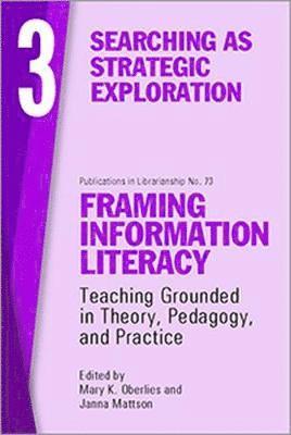 Mary K. Oberlies, Janna Mattson - Framing Information Literacy, Volume 3, Häftad