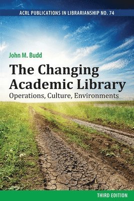 bokomslag The Changing Academic Library: Operations, Culture, Environments