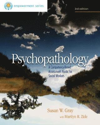 Susan Gray, Marilyn Zide - Brooks/Cole Empowerment Series: Psychopathology: A Competency-Based Assessment Model for Social Workers, Häftad