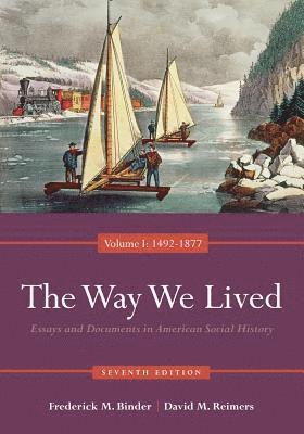bokomslag The Way We Lived: Essays and Documents in American Social History, Volume I: 1492-1877