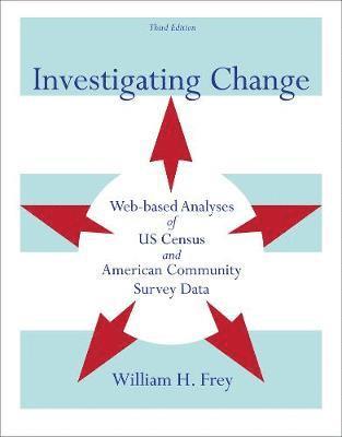 William H. Frey - Investigating Change: Web-Based Analyses of Us Census and American Community Survey Data, Häftad
