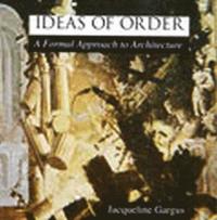 bokomslag Ideas of Order: A Formal Approach to Architecture