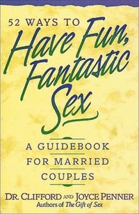 bokomslag 52 Ways to Have Fun, Fantastic Sex