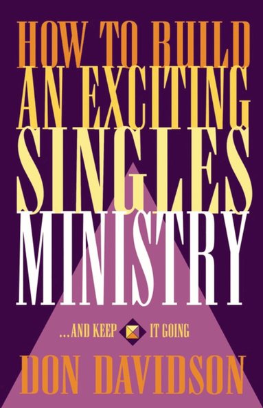Don Davidson - How to Build an Exciting Singles Ministry, Häftad