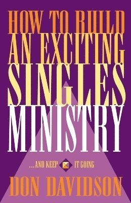 bokomslag How to Build an Exciting Singles Ministry