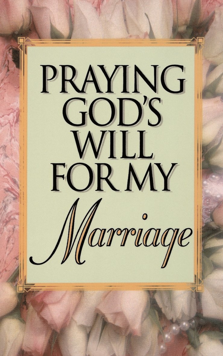 Praying God's Will For My Marriage 1
