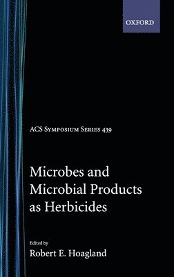 Robert E. Hoagland - Microbes and Microbial Products as Herbicides, Inbunden