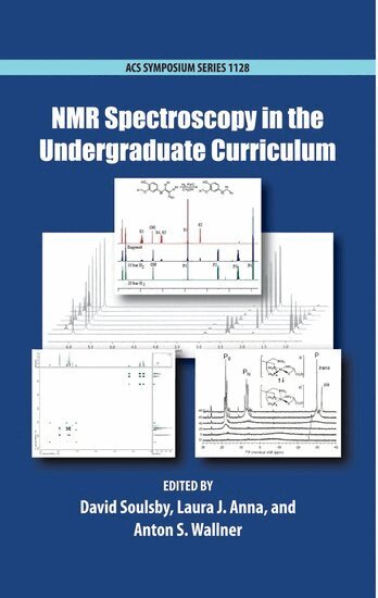 SOULSBY, David Soulsby, Laura J. Anna, Anton S. Wallner - NMR Spectroscopy in the Undergraduate Curriculum, Inbunden