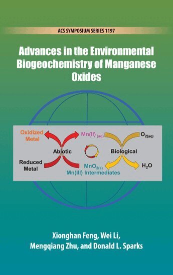 FENG, Xionghan Feng, Wei Li, Mengqiang Zhu, Donald L. Sparks - Advances in the Environmental Biogeochemistry of Manganese Oxides, Inbunden