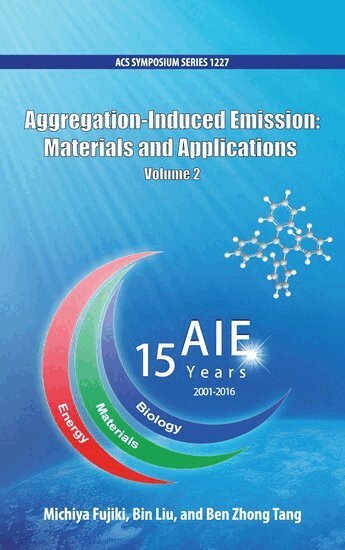 FUJIKI, Michiya Fujiki, Bin Liu, Ben Zhong Tang - Aggregation-Induced Emission: Materials and Applications Volume 2, Inbunden
