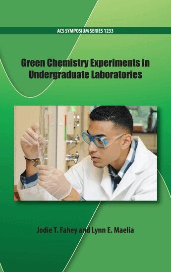 FAHEY, Jodie T. Fahey, Lynn E. Maelia - Green Chemistry Experiments in Undergraduate Laboratories, Inbunden