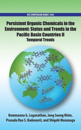 LOGANATHAN, Bommanna G. Loganathan, Jong Seong Khim, Prasada Rao S. Kodavanti, Shigeki Masunaga - Persistent Organic Chemicals in the Environment, Inbunden