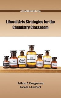 bokomslag Liberal Arts Strategies for the Chemistry Classroom