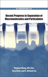 bokomslag Recent Progress in Separation of Macromolecules and Particulates