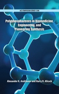 bokomslag Polyphosphazenes in Biomedicine, Engineering, and Pioneering Synthesis