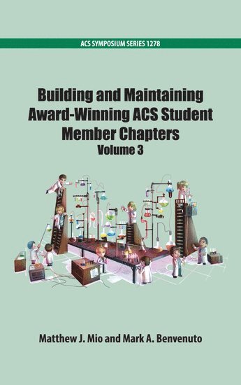 Building and Maintaining Award-Winning ACS Student Members Chapters Volume 3 1