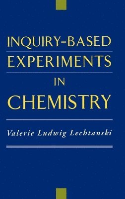 Valerie Ludwig Lechtanski - Inquiry-Based Experiments in Chemistry, Inbunden