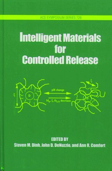 Steven M. Dinh, John DeNuzzio, Ann Comfort - Intelligent Materials for Controlled Release, Inbunden