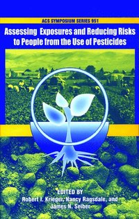 bokomslag Assessing Exposures and Reducing Risks to People from the Use of Pesticides