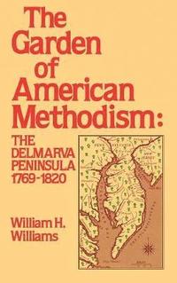 bokomslag Garden of American Methodism