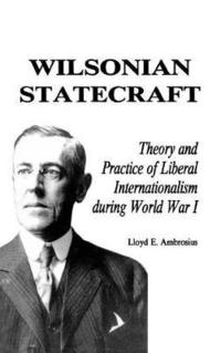 bokomslag Wilsonian Statecraft