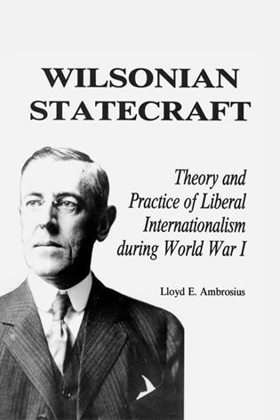 Lloyd E. Ambrosius - Wilsonian Statecraft, Inbunden