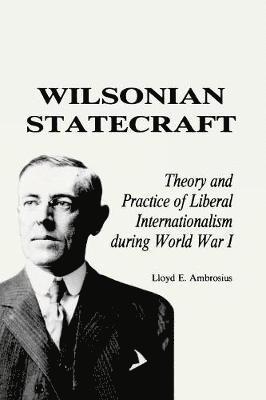 Lloyd E. Ambrosius - Wilsonian Statecraft, Häftad