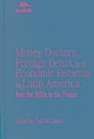 bokomslag Money Doctors, Foreign Debts, and Economic Reforms in Latin America from the 1890s to the Present (Jaguar Books on Latin America)