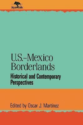 Oscar J. Martinez, University of Arizona Martinez, Oscar J. - U.S.-Mexico Borderlands, Häftad