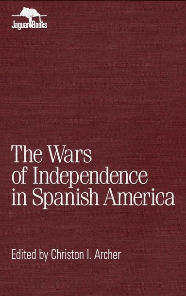 bokomslag Wars of Independence in Spanish America