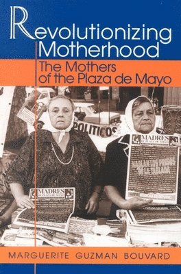 Marguerite Guzman Bouvard - Revolutionizing Motherhood, Inbunden