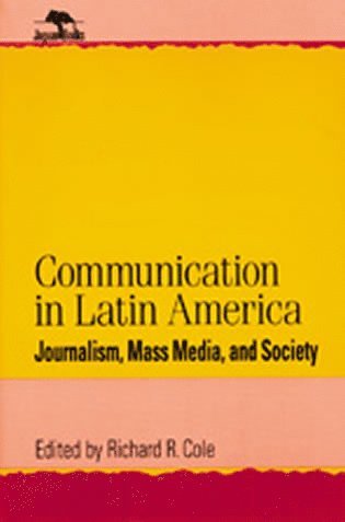 Richard R. Cole - Communication in Latin America, Inbunden